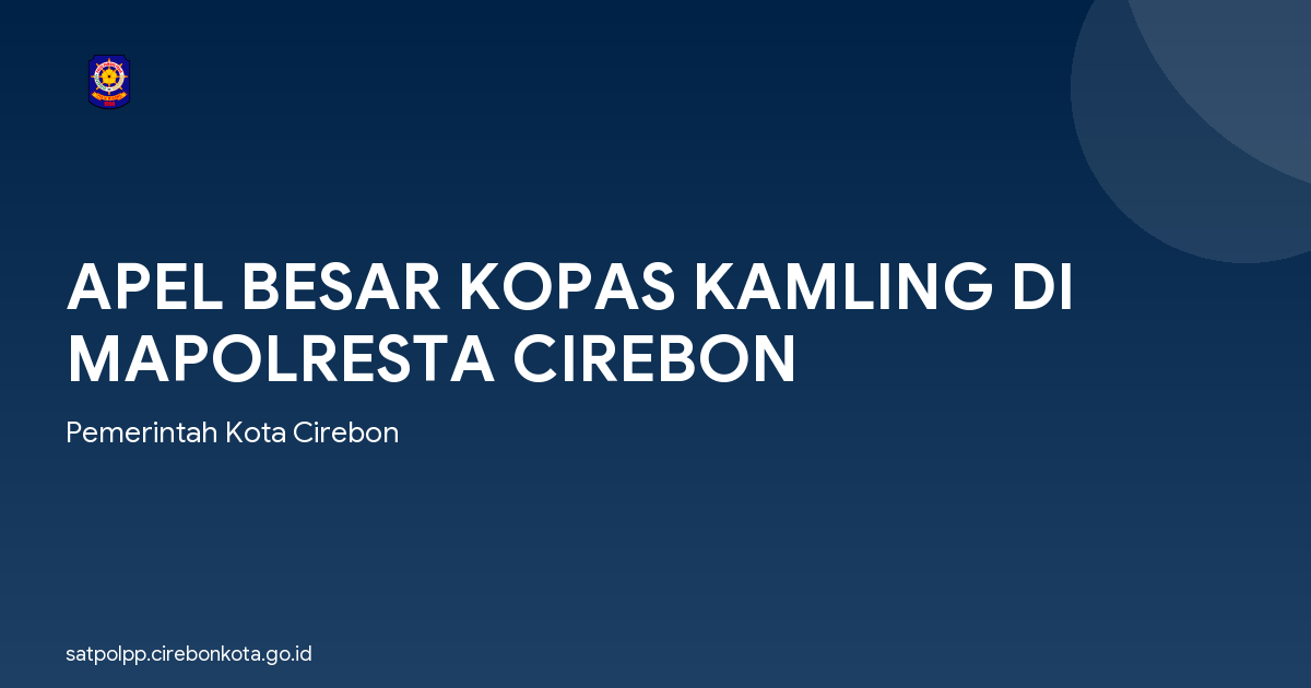 APEL BESAR KOPAS KAMLING DI MAPOLRESTA CIREBON