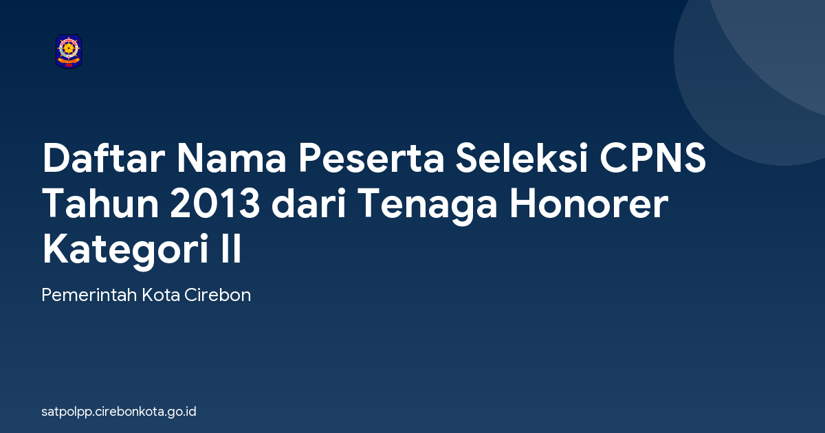 Daftar Nama Peserta Seleksi CPNS Tahun 2013 dari Tenaga Honorer Kategori II