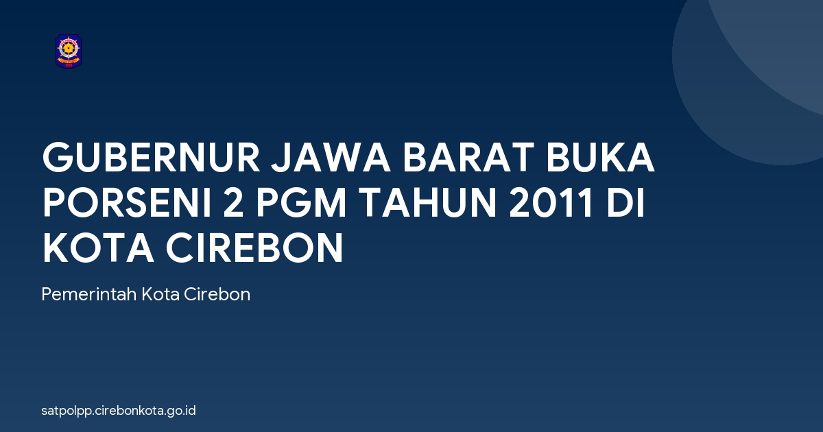 GUBERNUR JAWA BARAT BUKA PORSENI 2 PGM TAHUN 2011 DI KOTA CIREBON