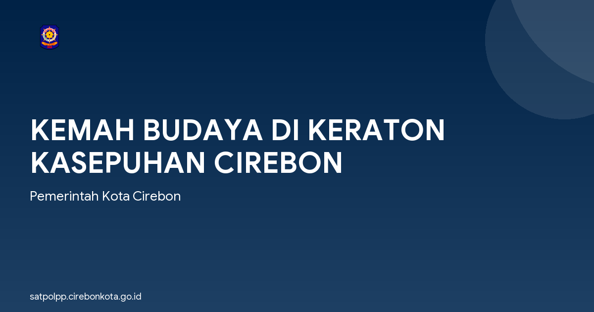 KEMAH BUDAYA DI KERATON KASEPUHAN CIREBON
