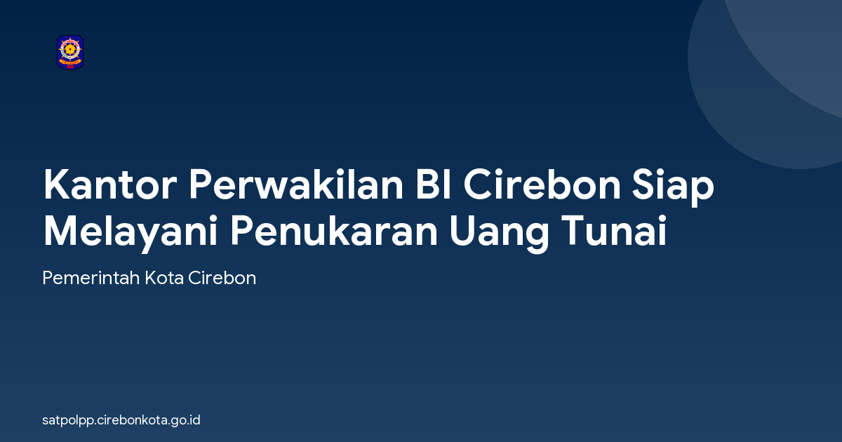 Kantor Perwakilan BI Cirebon Siap Melayani Penukaran Uang Tunai