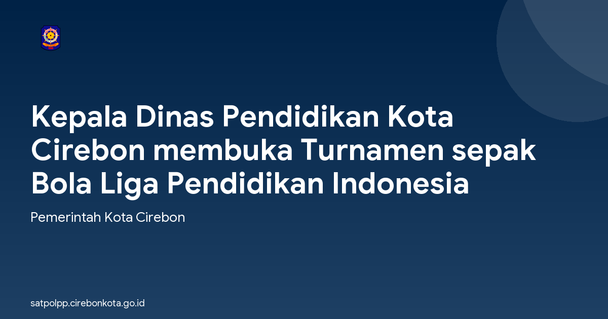 Kepala Dinas Pendidikan Kota Cirebon membuka Turnamen sepak Bola Liga Pendidikan Indonesia