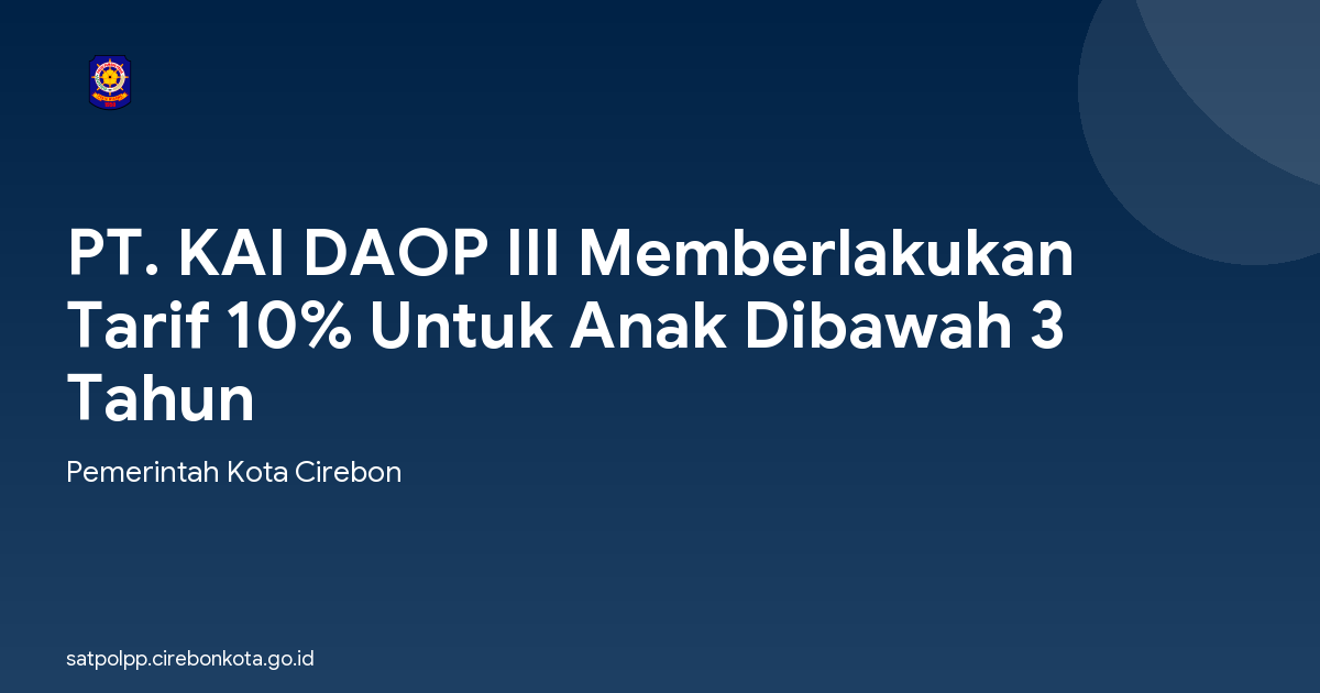 PT. KAI DAOP III Memberlakukan Tarif 10% Untuk Anak Dibawah 3 Tahun