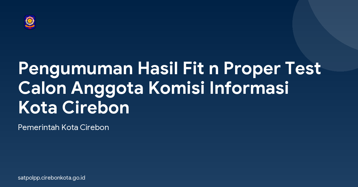 Pengumuman Hasil Fit n Proper Test Calon Anggota Komisi Informasi Kota Cirebon