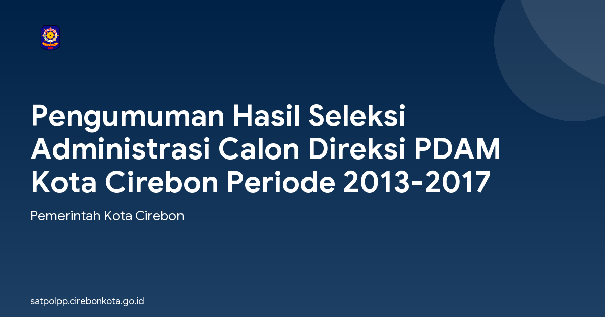 Pengumuman Hasil Seleksi Administrasi Calon Direksi PDAM Kota Cirebon Periode 2013-2017