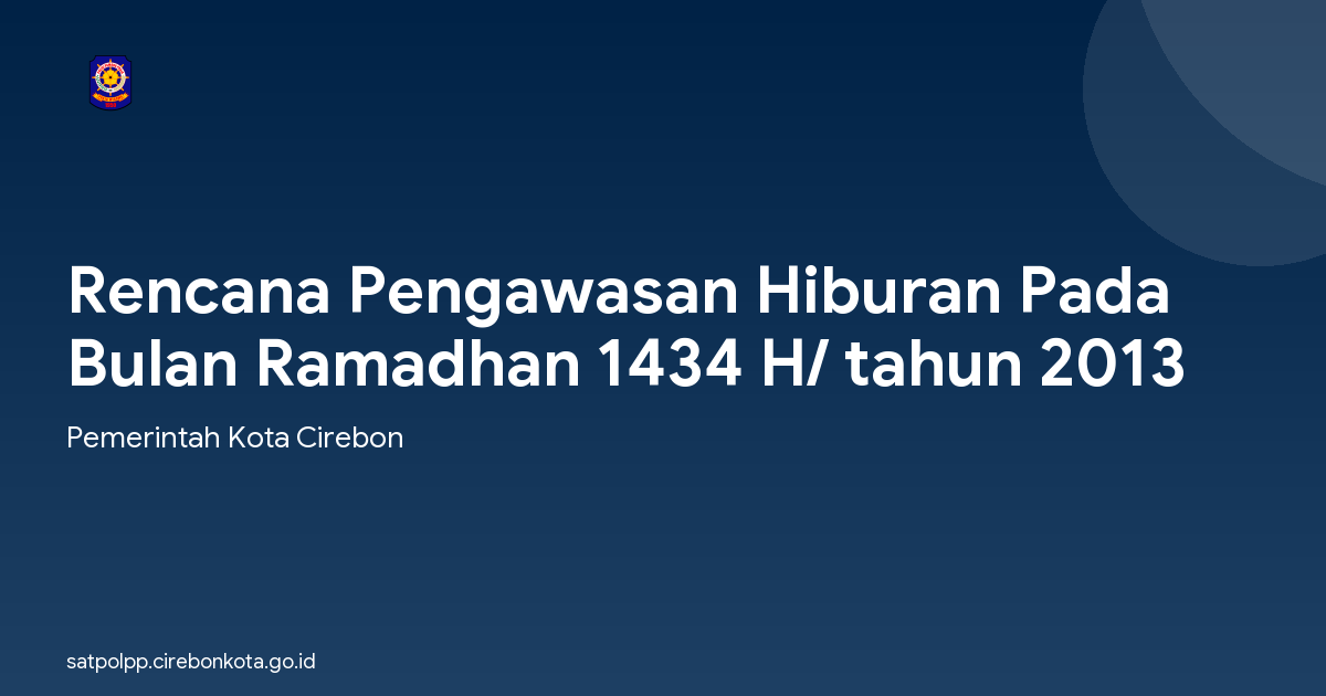 Rencana Pengawasan Hiburan Pada Bulan Ramadhan 1434 H/ tahun 2013